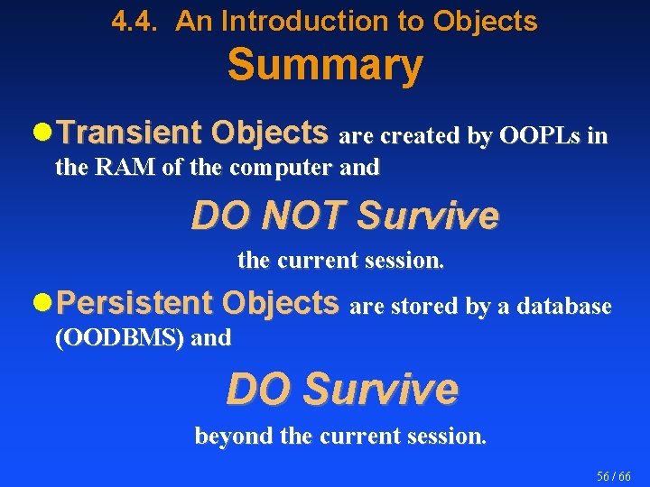 4. 4. An Introduction to Objects Summary l Transient Objects are created by OOPLs