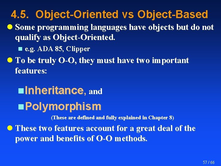 4. 5. Object-Oriented vs Object-Based l Some programming languages have objects but do not