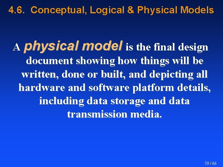 4. 6. Conceptual, Logical & Physical Models A physical model is the final design