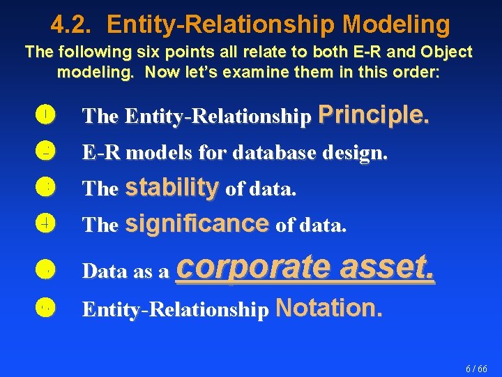 4. 2. Entity-Relationship Modeling The following six points all relate to both E-R and