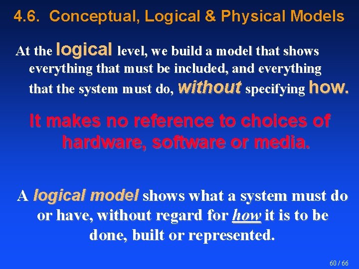 4. 6. Conceptual, Logical & Physical Models At the logical level, we build a