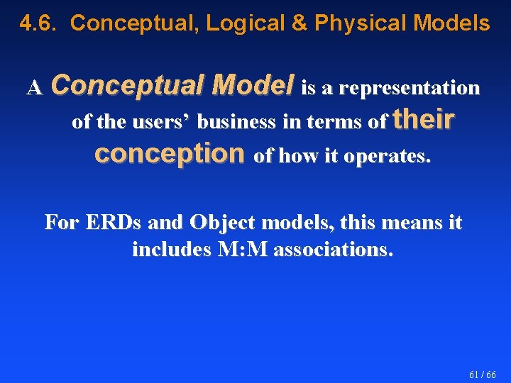 4. 6. Conceptual, Logical & Physical Models A Conceptual Model is a representation of