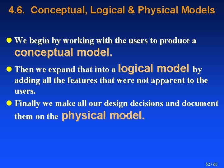 4. 6. Conceptual, Logical & Physical Models l We begin by working with the