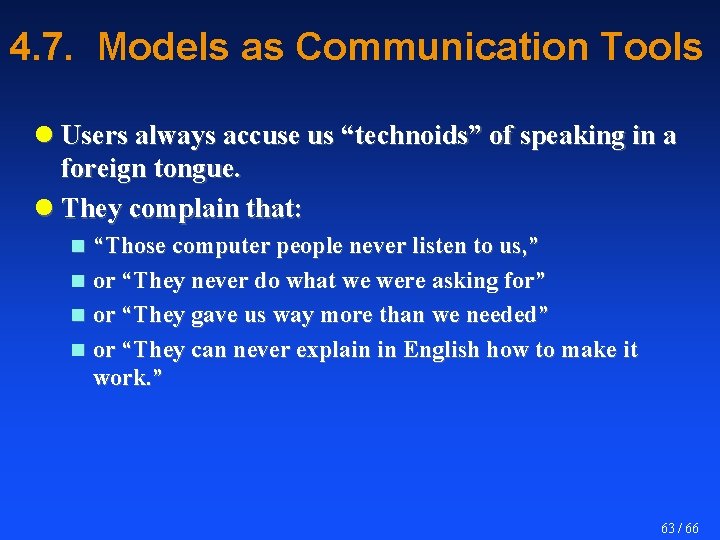 4. 7. Models as Communication Tools l Users always accuse us “technoids” of speaking