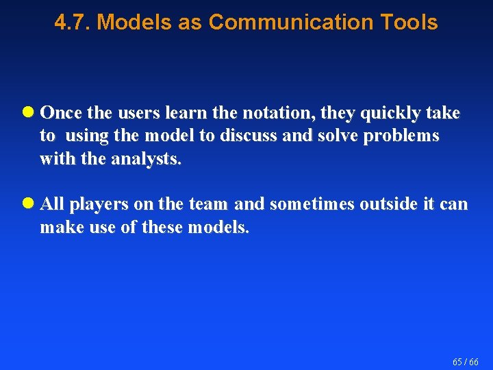 4. 7. Models as Communication Tools l Once the users learn the notation, they