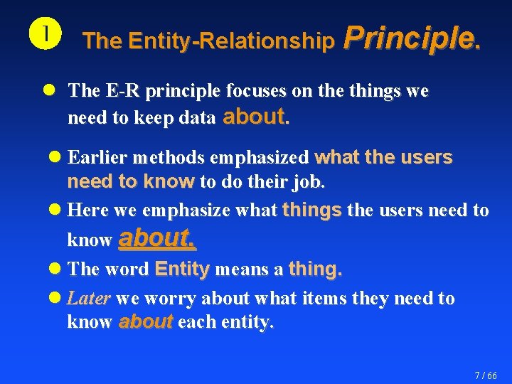  The Entity-Relationship Principle. l The E-R principle focuses on the things we need