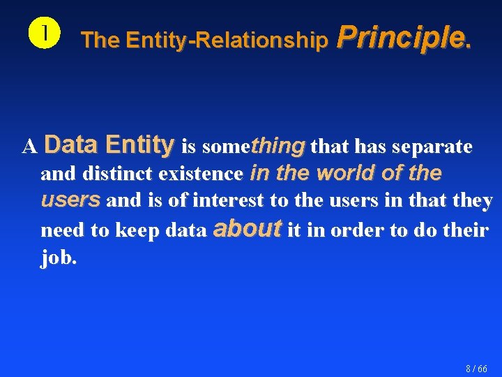  The Entity-Relationship Principle. A Data Entity is something that has separate and distinct