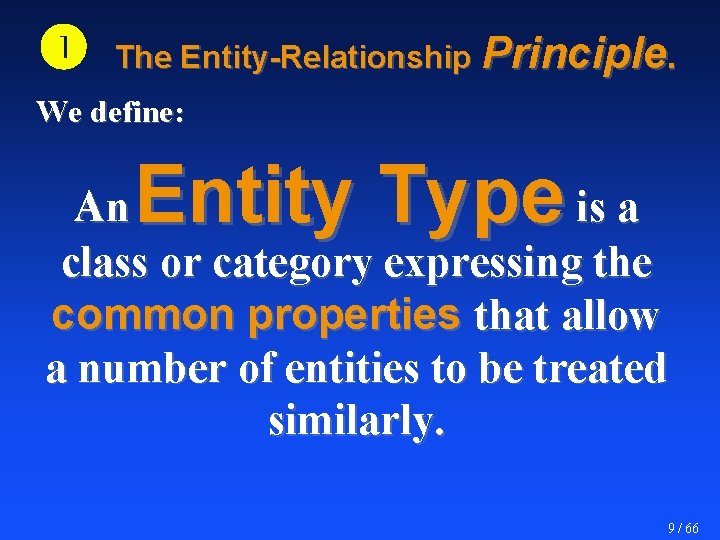  The Entity-Relationship Principle. We define: Entity Type An is a class or category