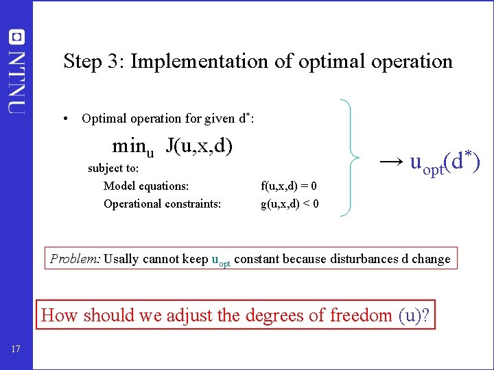 Step 3: Implementation of optimal operation • Optimal operation for given d*: minu J(u,