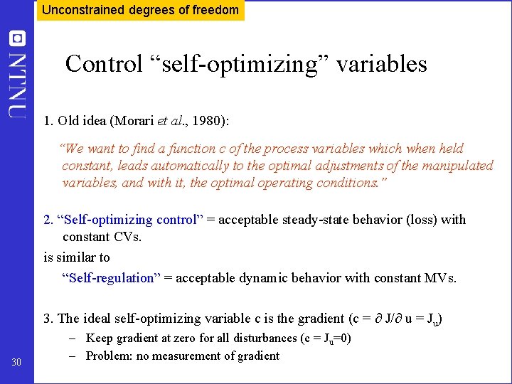 Unconstrained degrees of freedom Control “self-optimizing” variables 1. Old idea (Morari et al. ,