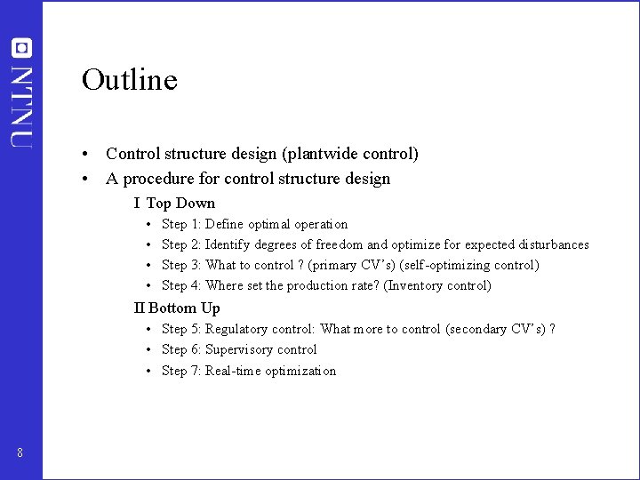 Outline • Control structure design (plantwide control) • A procedure for control structure design