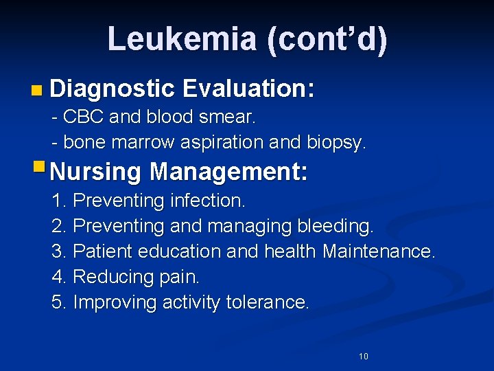 Leukemia (cont’d) n Diagnostic Evaluation: - CBC and blood smear. - bone marrow aspiration