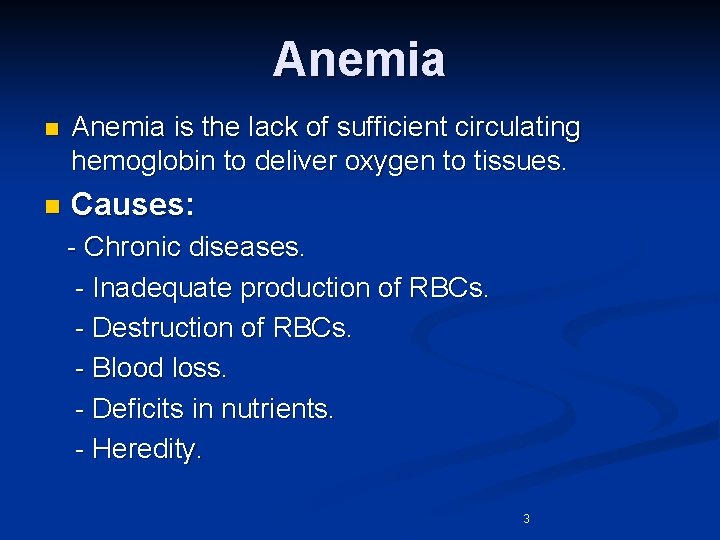 Anemia n Anemia is the lack of sufficient circulating hemoglobin to deliver oxygen to