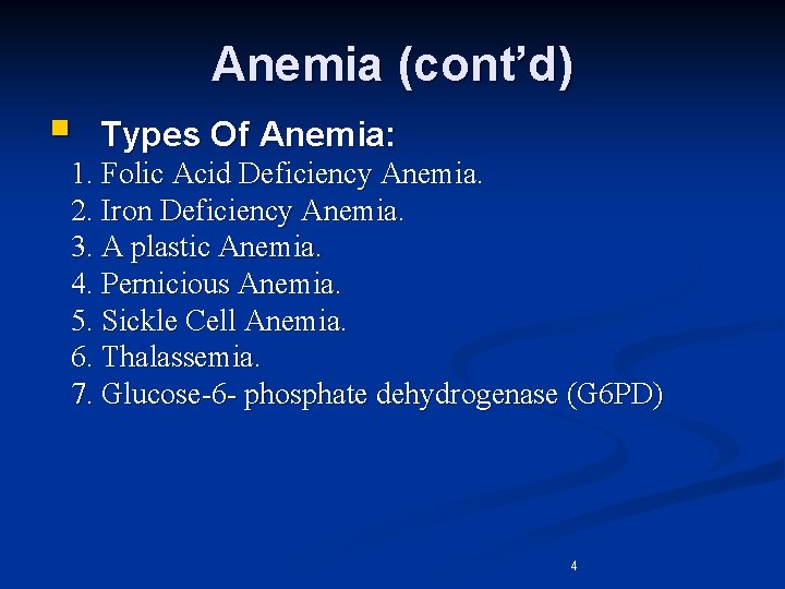 Anemia (cont’d) § Types Of Anemia: 1. Folic Acid Deficiency Anemia. 2. Iron Deficiency