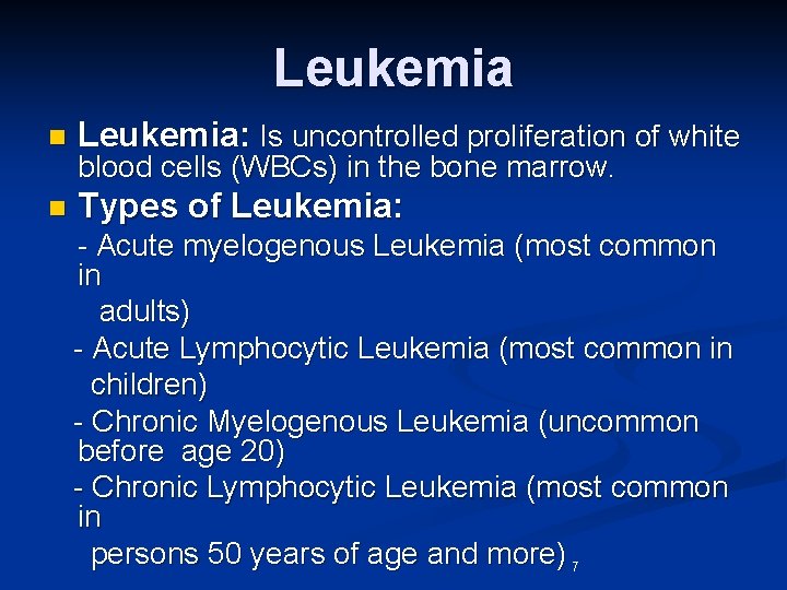 Leukemia n Leukemia: Is uncontrolled proliferation of white n Types of Leukemia: blood cells