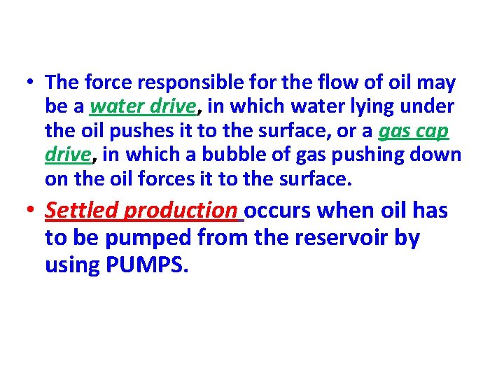  • The force responsible for the flow of oil may be a water