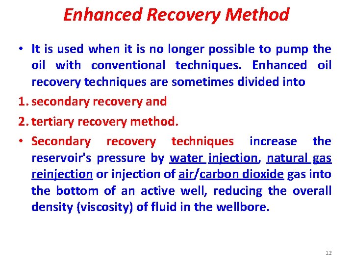 Enhanced Recovery Method • It is used when it is no longer possible to