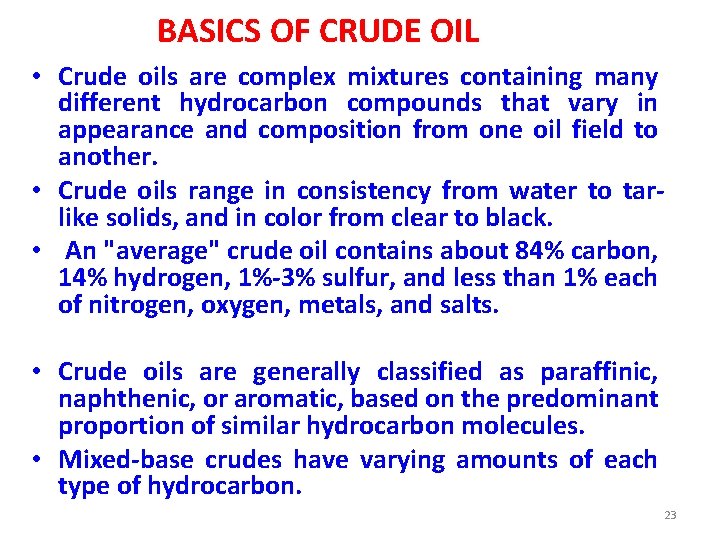 BASICS OF CRUDE OIL • Crude oils are complex mixtures containing many different hydrocarbon