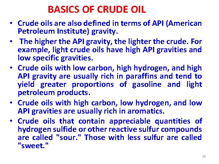 BASICS OF CRUDE OIL • Crude oils are also defined in terms of API