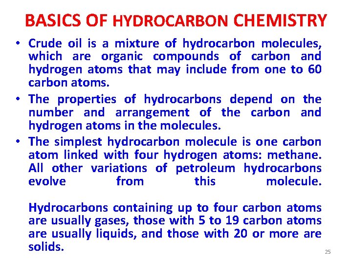 BASICS OF HYDROCARBON CHEMISTRY • Crude oil is a mixture of hydrocarbon molecules, which