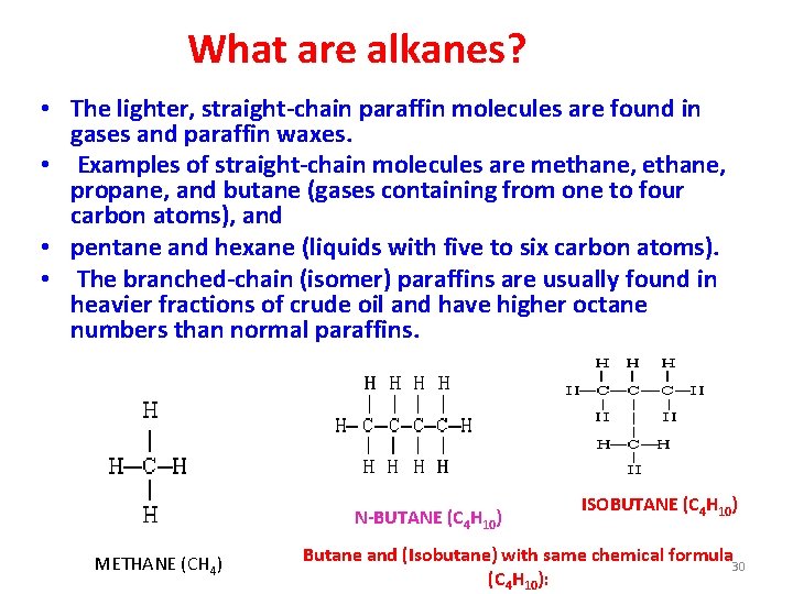 What are alkanes? • The lighter, straight-chain paraffin molecules are found in gases and
