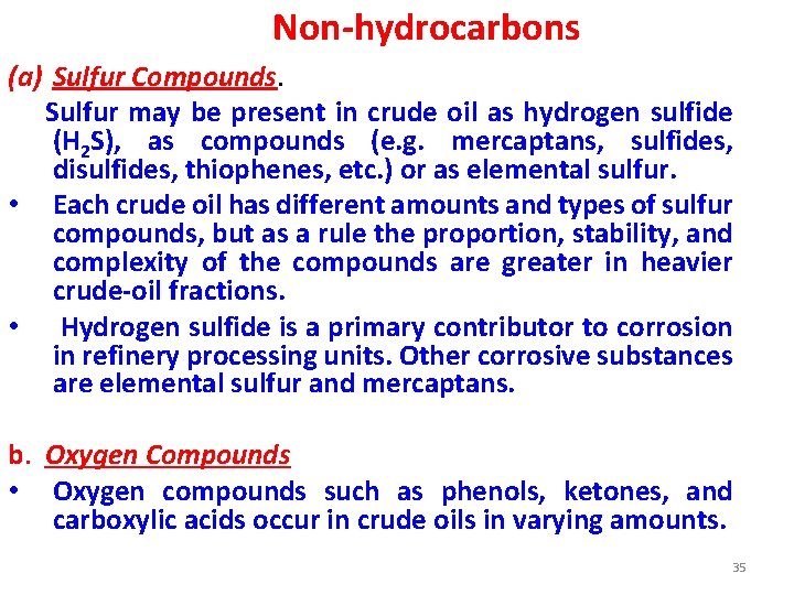 Non-hydrocarbons (a) Sulfur Compounds. Sulfur may be present in crude oil as hydrogen sulfide