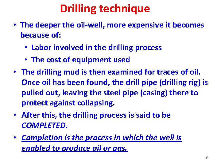Drilling technique • The deeper the oil-well, more expensive it becomes because of: •