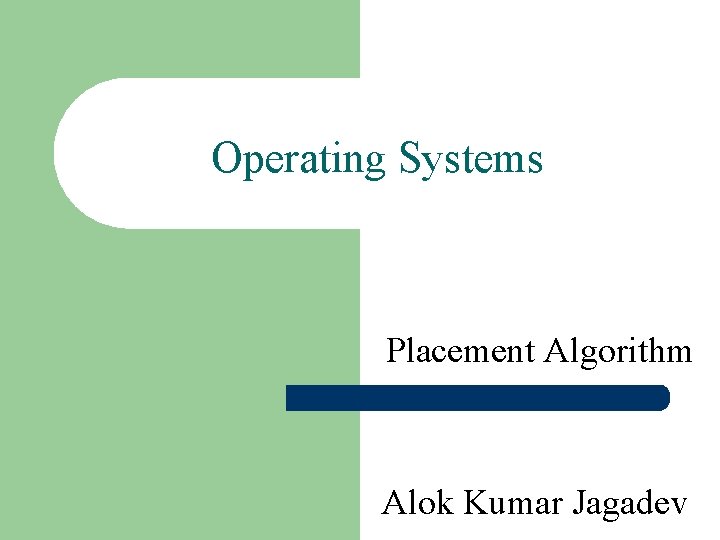 Operating Systems Placement Algorithm Alok Kumar Jagadev 