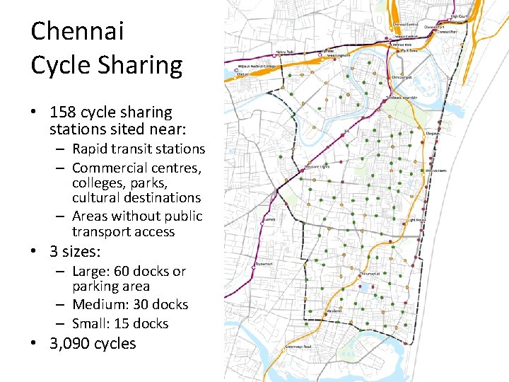 Chennai Cycle Sharing • 158 cycle sharing stations sited near: – Rapid transit stations