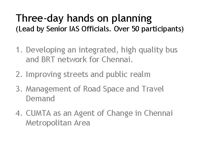 Three-day hands on planning (Lead by Senior IAS Officials. Over 50 participants) 1. Developing