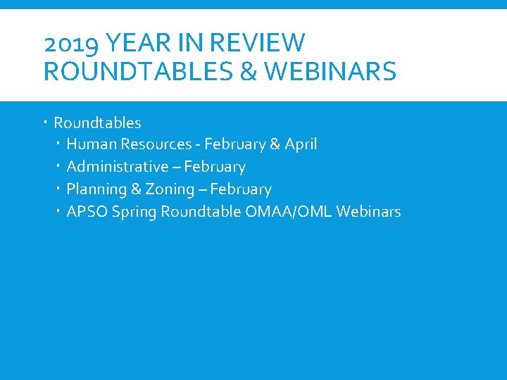2019 YEAR IN REVIEW ROUNDTABLES & WEBINARS Roundtables Human Resources - February & April