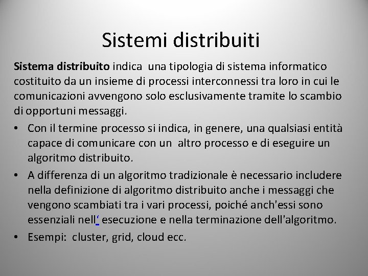 Sistemi distribuiti Sistema distribuito indica una tipologia di sistema informatico costituito da un insieme