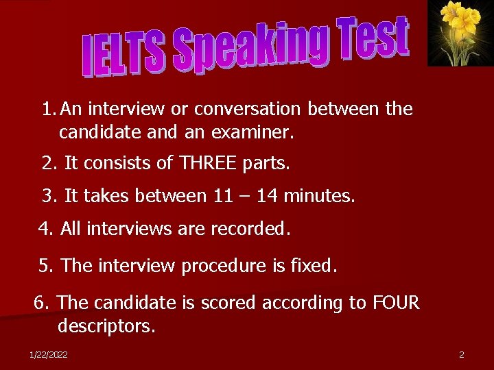 1. An interview or conversation between the candidate and an examiner. 2. It consists