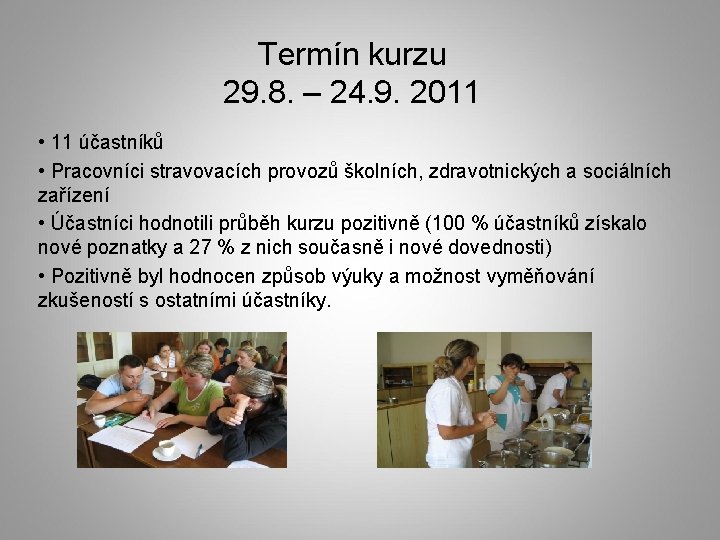 Termín kurzu 29. 8. – 24. 9. 2011 • 11 účastníků • Pracovníci stravovacích