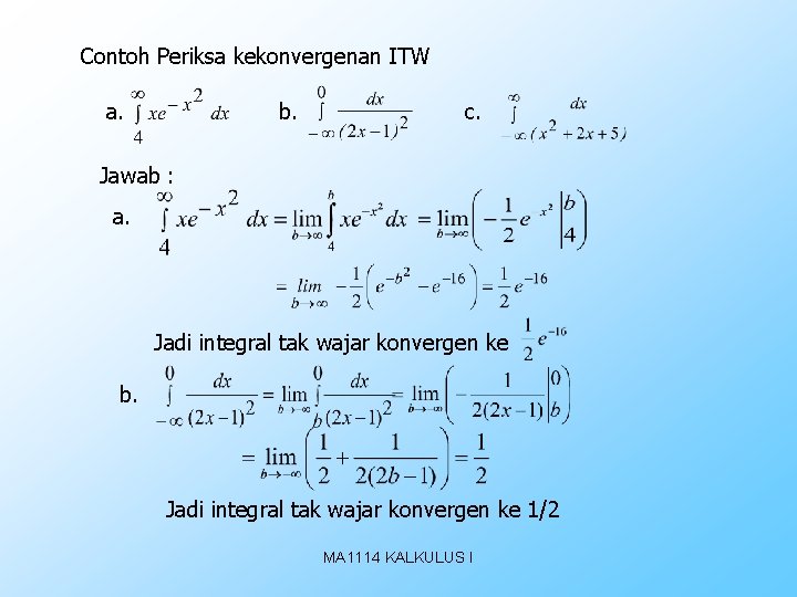 Contoh Periksa kekonvergenan ITW a. b. c. Jawab : a. Jadi integral tak wajar