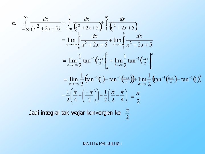 c. Jadi integral tak wajar konvergen ke MA 1114 KALKULUS I 