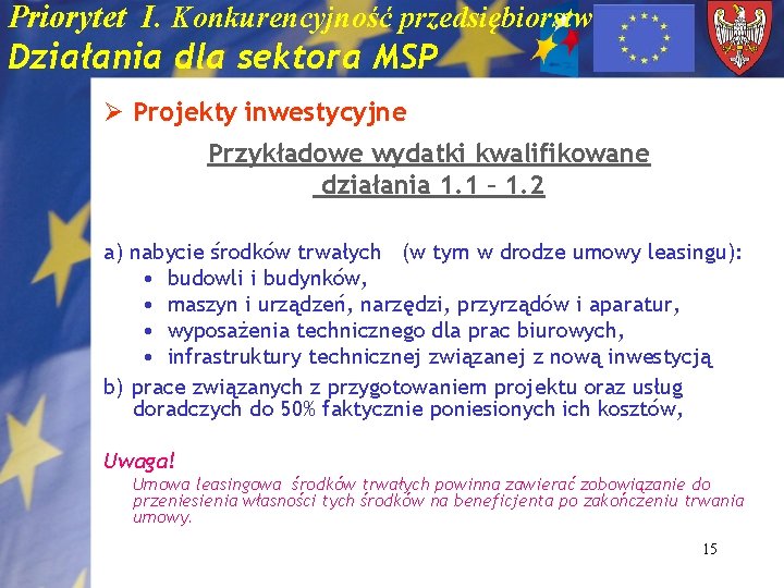 Priorytet I. Konkurencyjność przedsiębiorstw Działania dla sektora MSP Ø Projekty inwestycyjne Przykładowe wydatki kwalifikowane