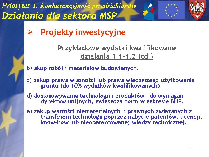 Priorytet I. Konkurencyjność przedsiębiorstw Działania dla sektora MSP Ø Projekty inwestycyjne Przykładowe wydatki kwalifikowane