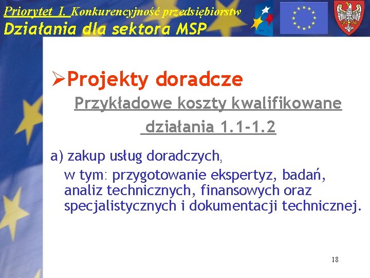 Priorytet I. Konkurencyjność przedsiębiorstw Działania dla sektora MSP ØProjekty doradcze Przykładowe koszty kwalifikowane działania