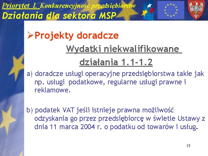 Priorytet I. Konkurencyjność przedsiębiorstw Działania dla sektora MSP ØProjekty doradcze Wydatki niekwalifikowane działania 1.