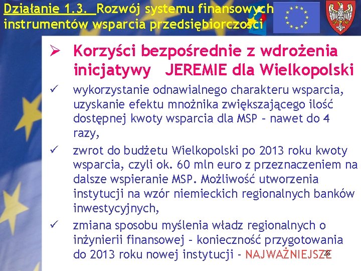 Działanie 1. 3. Rozwój systemu finansowych instrumentów wsparcia przedsiębiorczości Ø Korzyści bezpośrednie z wdrożenia