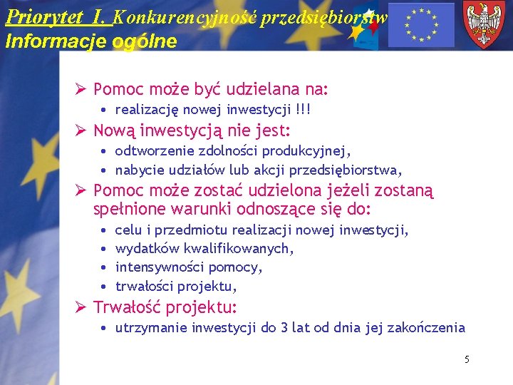 Priorytet I. Konkurencyjność przedsiębiorstw Informacje ogólne Ø Pomoc może być udzielana na: • realizację