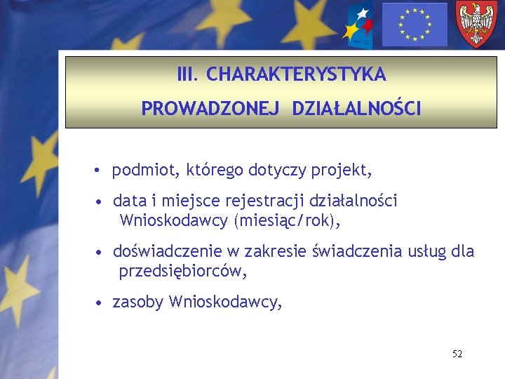 III. CHARAKTERYSTYKA PROWADZONEJ DZIAŁALNOŚCI • podmiot, którego dotyczy projekt, • data i miejsce rejestracji