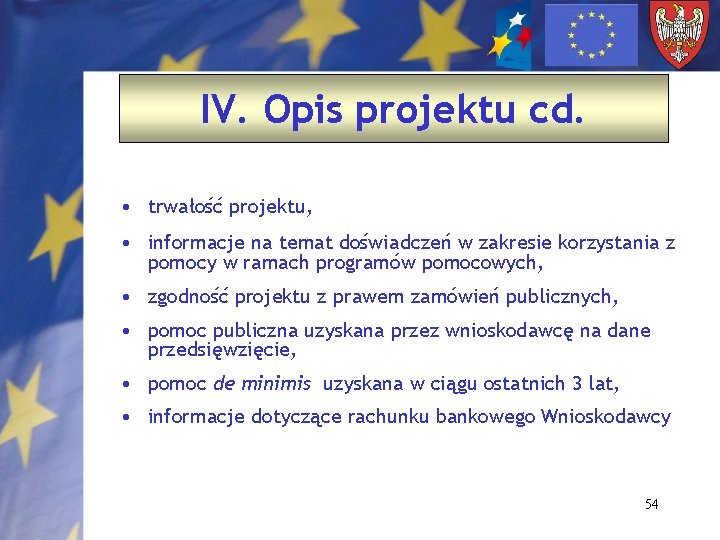 IV. Opis projektu cd. • trwałość projektu, • informacje na temat doświadczeń w zakresie