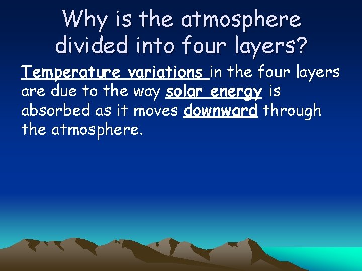 Why is the atmosphere divided into four layers? Temperature variations in the four layers