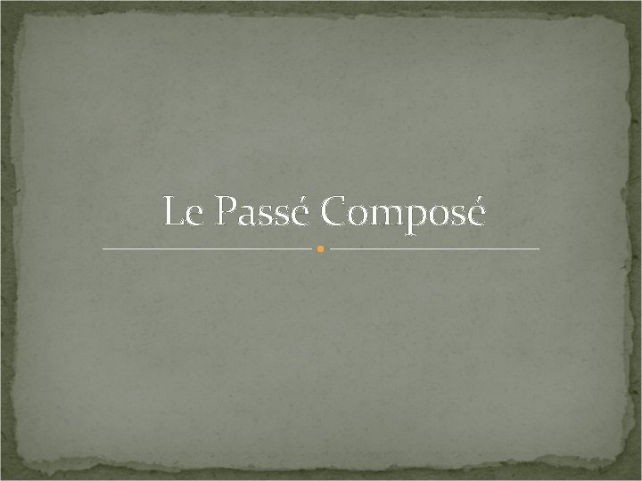 Le Passé Composé 