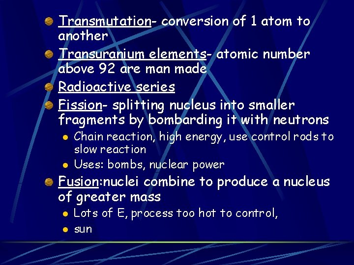 Transmutation- conversion of 1 atom to another Transuranium elements- atomic number above 92 are Transmutation- conversion of 1 atom to another Transuranium elements- atomic number above 92 are