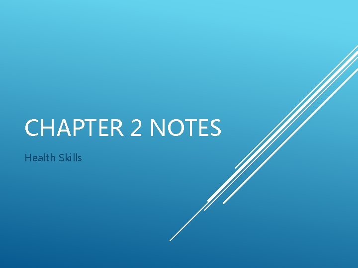 CHAPTER 2 NOTES Health Skills 