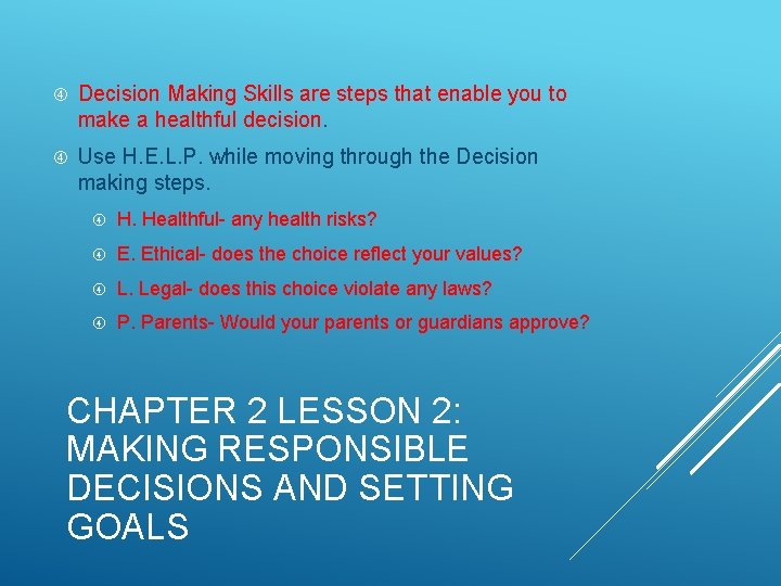  Decision Making Skills are steps that enable you to make a healthful decision.