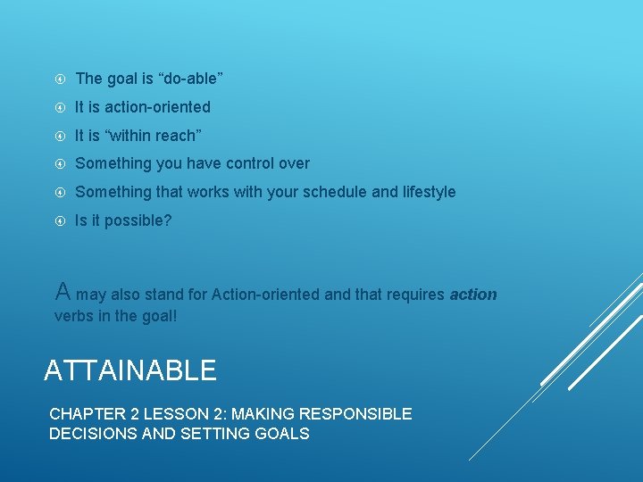  The goal is “do-able” It is action-oriented It is “within reach” Something you